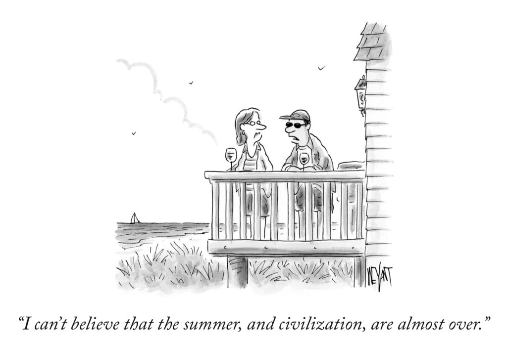 I can't believe that the summer, and civilization, are almost over.